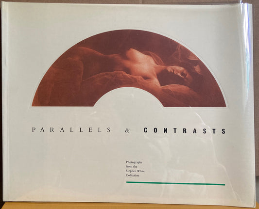 Parallels & Contrasts: Photographs from the Stephen White Collection. 124 photographs.