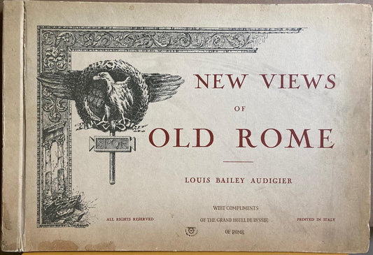 Rome, Italy. New Views of Old Rome by Louis Bailey Audigier, Bestetti & Tumminelli, Milano-Roma, 1925.