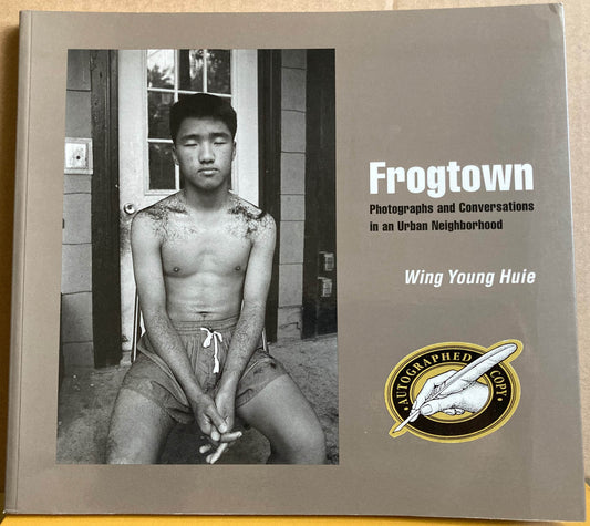 Huie, Wing Young. Frogtown: Photographs and Conversations in an Urban Neighborhood by Wing Young Huie.