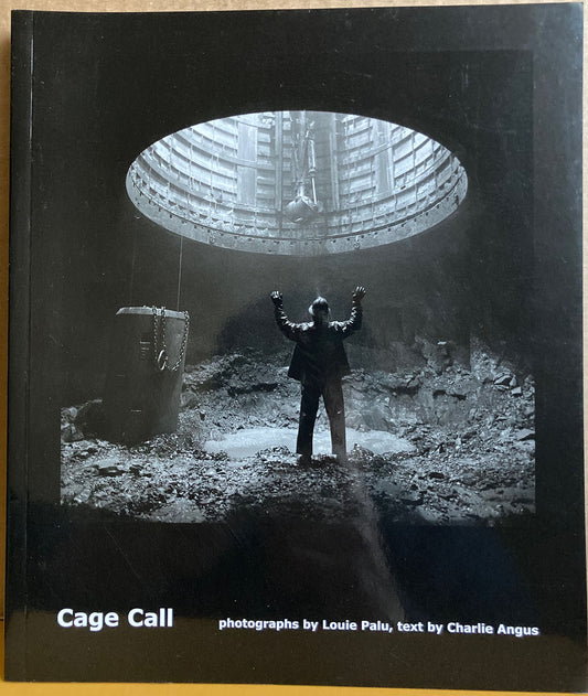 Palu, Louie.  Cage Call by Louie Paul. Photos of Canadian mining industry.