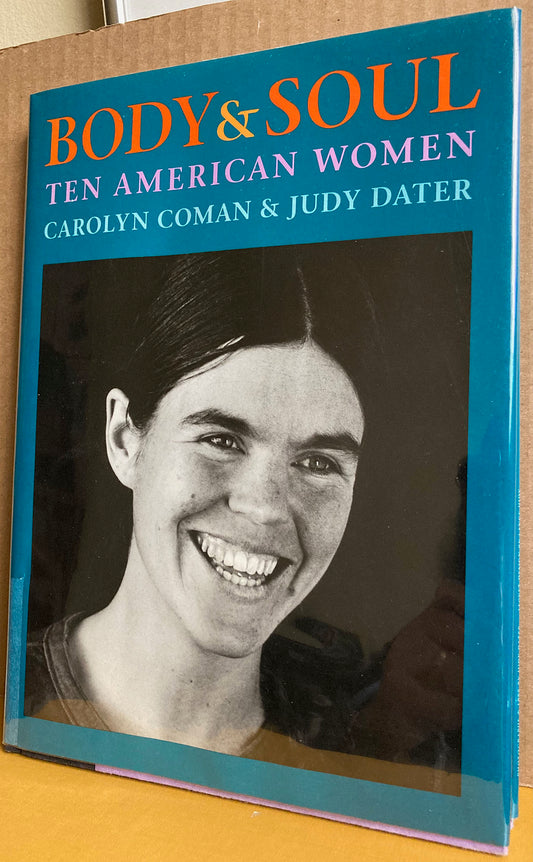 Dater, Judy.  Body & Soul. Ten American Women. Photographs by Judy Dater.