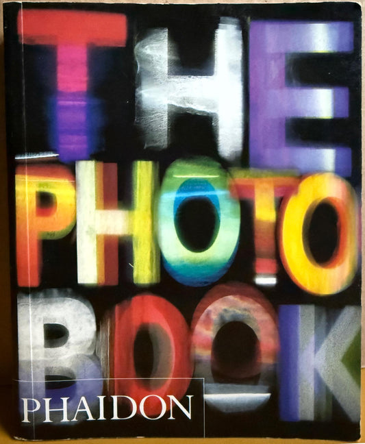 The Photo Book by the Editors of Phaidon Press.