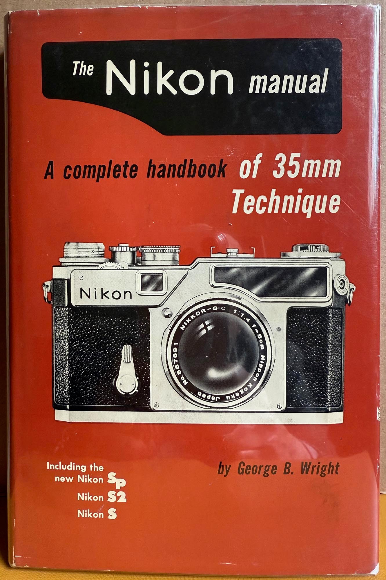 The Nikon Manual.  A Complete Handbook of 35mm Technique.  Including the new Nikon SP, Nikon S2, Nikon S by George B. Wright.