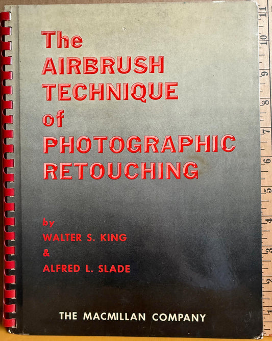 The Airbrush Technique of Photographic Retouching by Walter S.King & Alfred L. Slade.