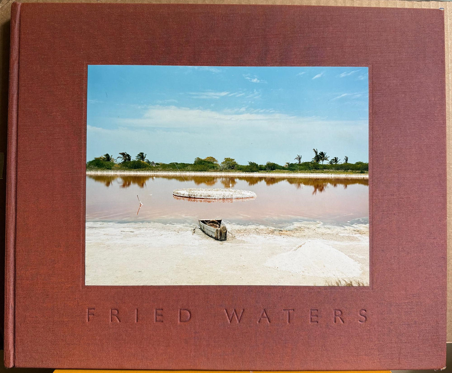Del Valle, Eduardo and Mirta Gomez. Fried Waters.  Photographs of Yucatan, Mexico by Eduardo Del Valle and Mirta Gomez.