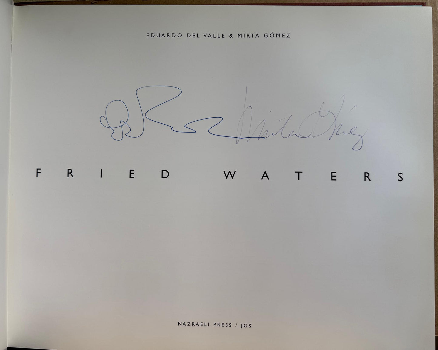 Del Valle, Eduardo and Mirta Gomez. Fried Waters.  Photographs of Yucatan, Mexico by Eduardo Del Valle and Mirta Gomez.