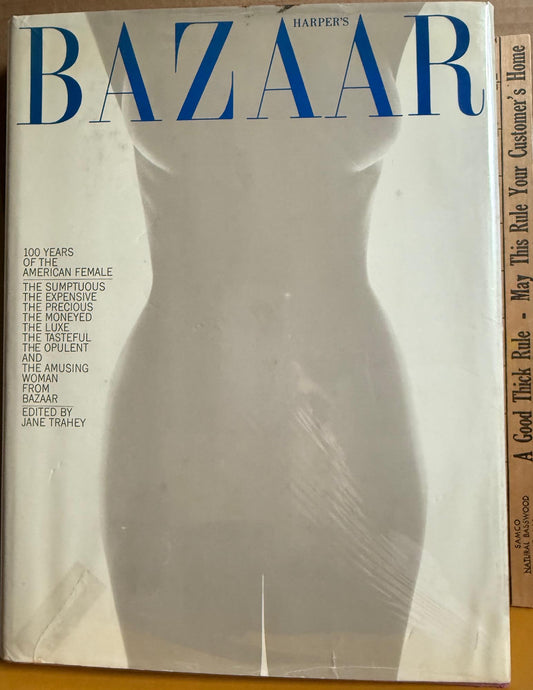 Harper’s Bazaar: 100 Years of the American Female edited by Jane Trahey.