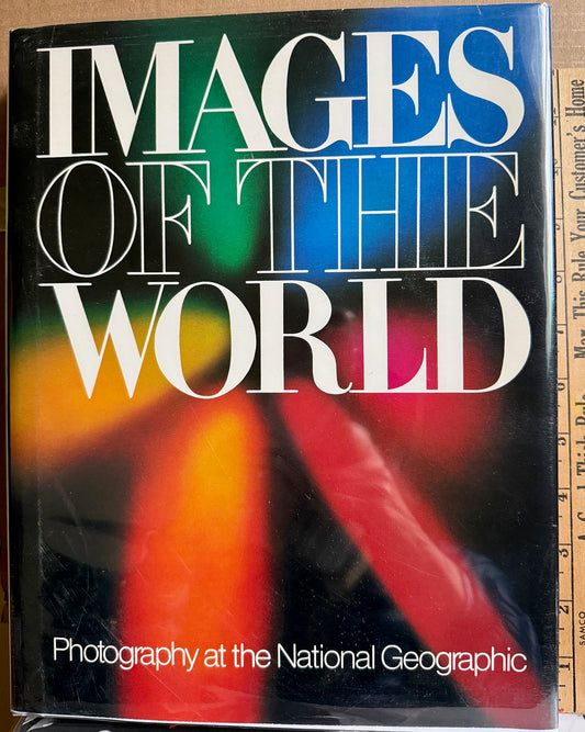 Images of the World: Photography at the National Geographic. Second Edition.