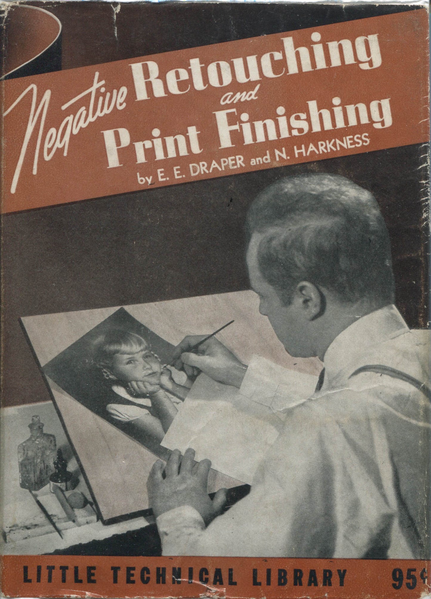 Little Technical Library No. 29.  Negative Retouching and Print Finishing by E.E. Draper and N. Harkness.