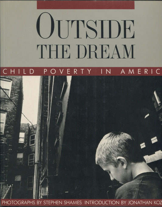 Shames, Stephen.  Outside the Dream: Child Poverty in America. Photographs by Stephen Shames.