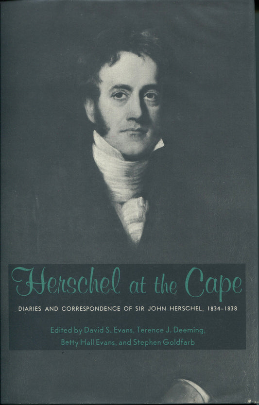 Herschel, Sir John. Herschel at the Cape.  Diaries and Correspondence of Sir John Herschel, 1834–1838.