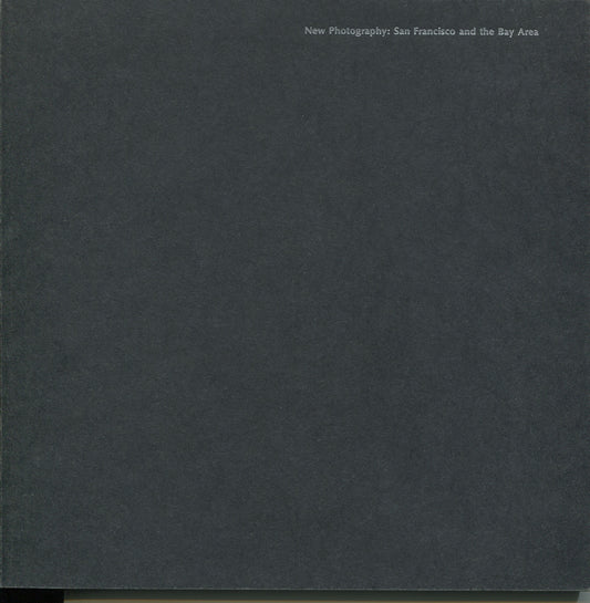 New Photography: San Francisco and the Bay Area by Thomas H. Garver. Exhibition catalog.
