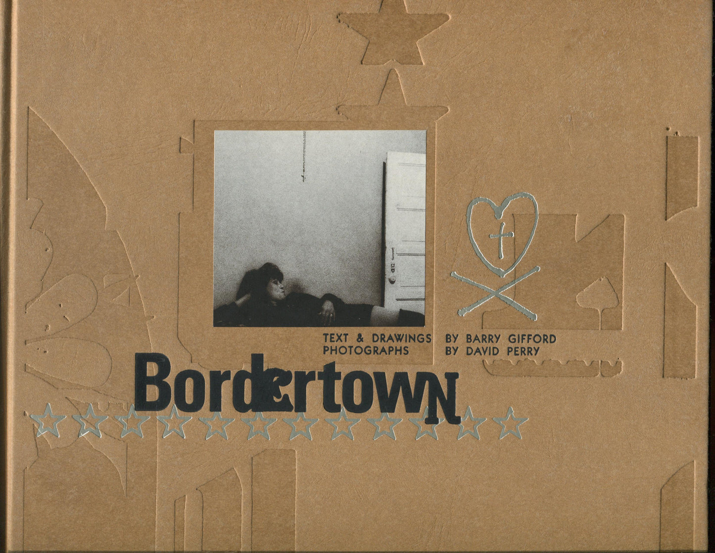 Perry, David.  Bordertown. Text & Drawings by Barry Gifford. Photographs by David Perry.