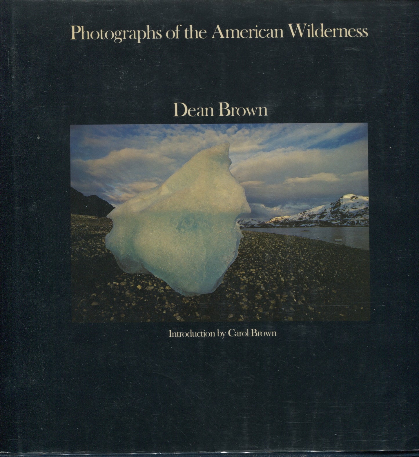 Brown, Dean.  Photographs of the American Wilderness by Dean Brown.