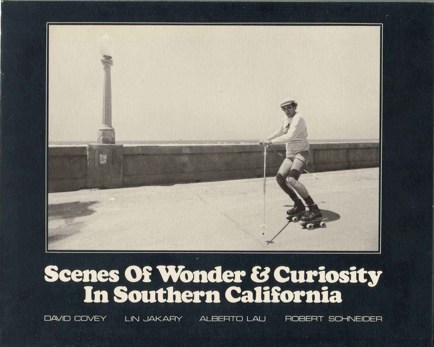 California.  Scenes of Wonder & Curiosity in Southern California by four photographers.