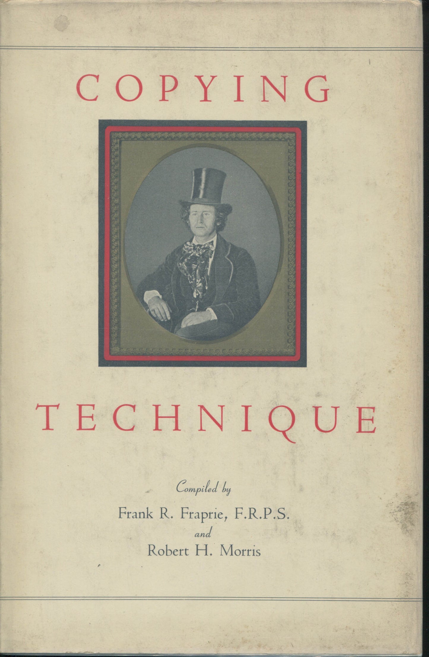 Copying Technique, compiled by Frank R. Fraprie and Robert H. Morris.