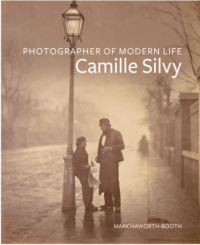 Silvy, Camille.  Photographer of Modern Life: Camille Silvy by Mark Haworth-Booth.