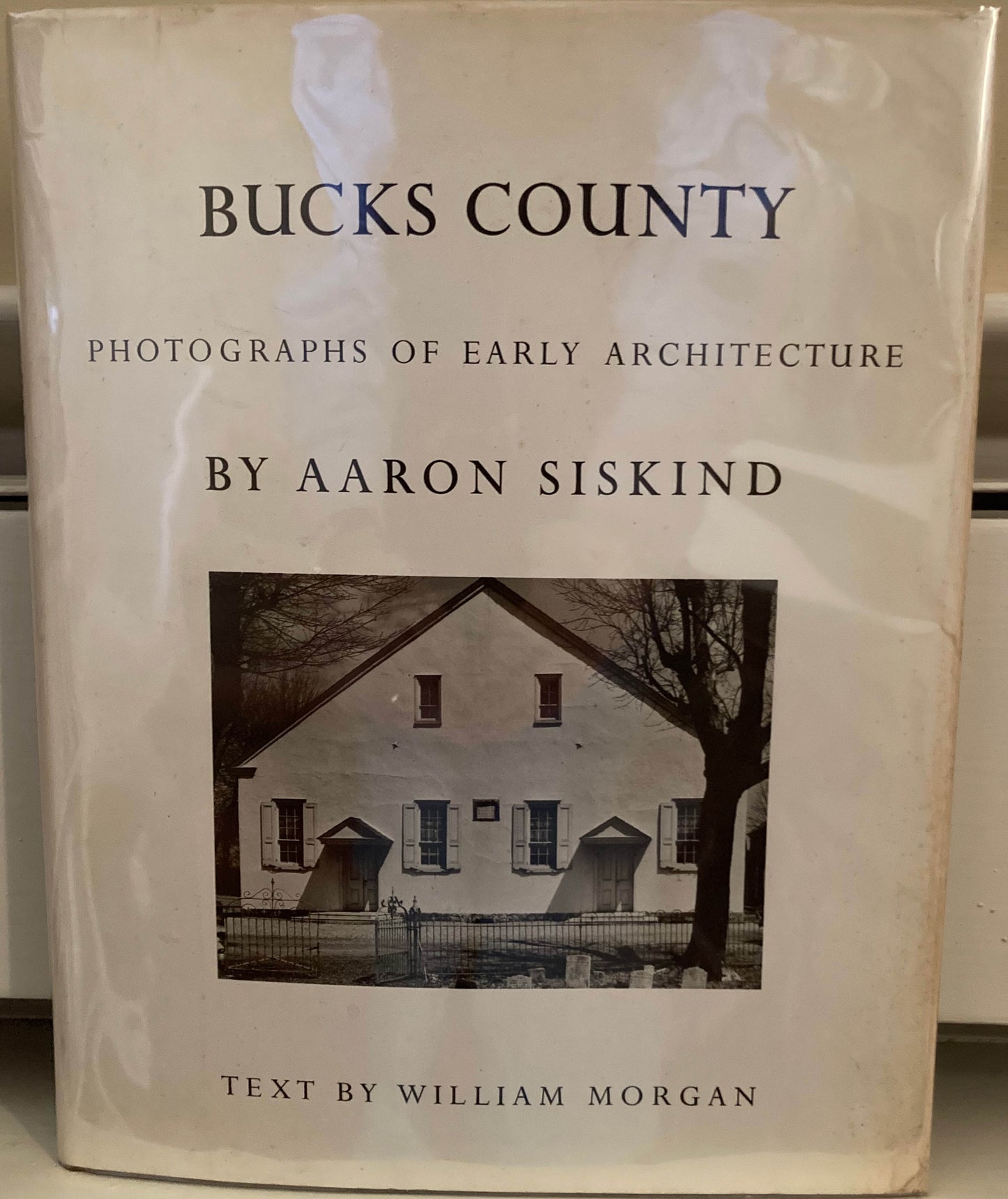 Siskind, Aaron.  Bucks County: Photographs of Early Architecture by Aaron Siskind with text by William Morgan.