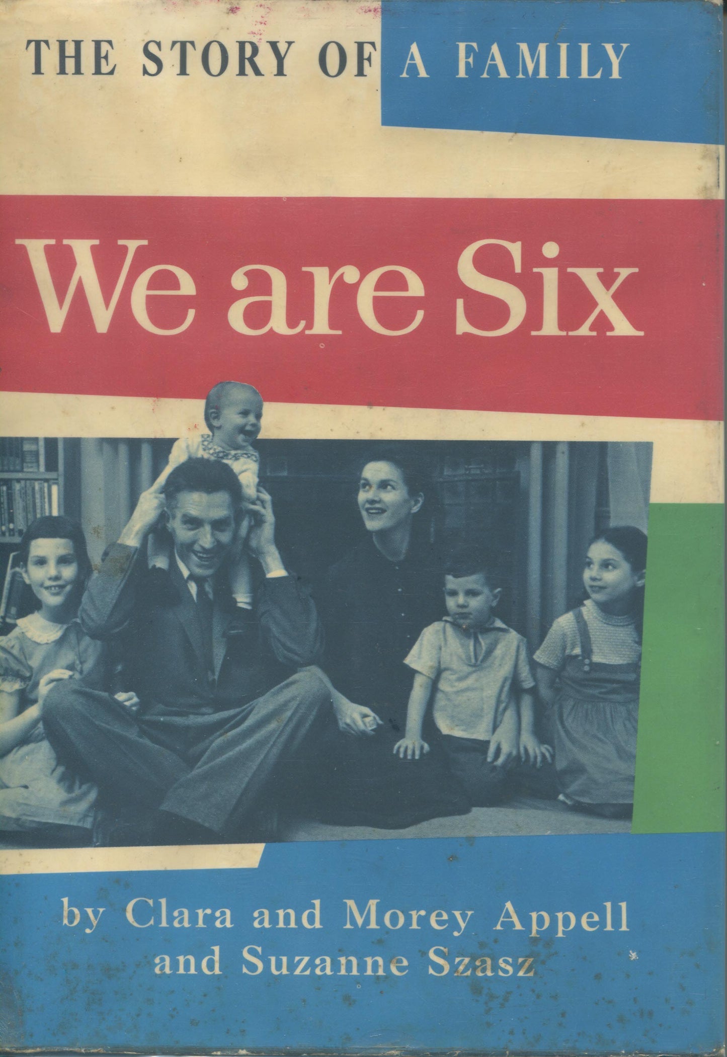 Szasz, Suzanne. We Are Six: The Story of a Family. Photographs by Suzanne Szasz. Text by Clara and Morey Appell.