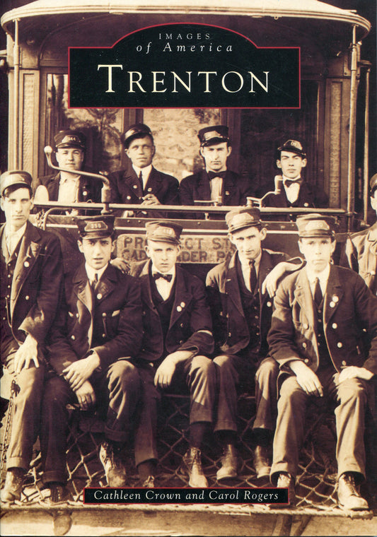 Trenton, New Jersey. Images of America: Trenton by Cathleen Crown and Carol Rogers.