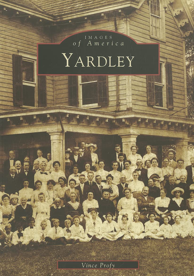 Yardley, Pennsylvania.  Images of America: Yardley by Vince Profy. Signed.