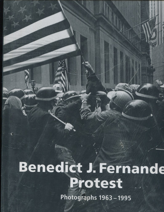 Fernandez, Benedict J. Protest Photographs, 1963-1995 by Benedict J. Fernandez.