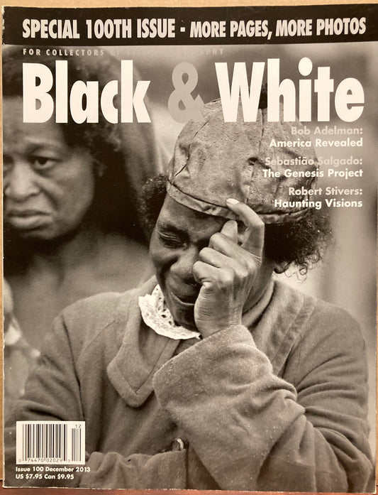 Black & White. No. 100. December 2013. Sebastiao Salgado, Bob Adelman, et al.