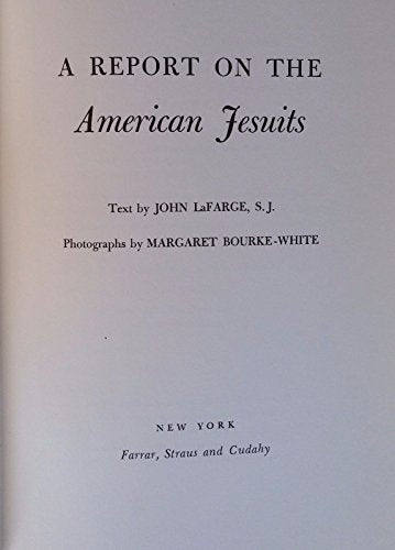 Bourke-White, Margaret. A Report on the American Jesuits by John LaFarge, S.J.  Photographs by Margaret Bourke-White.