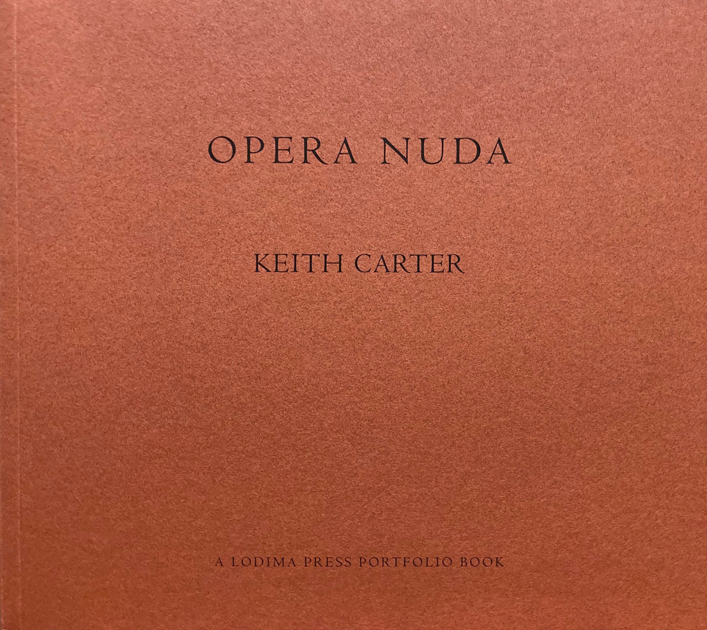 Carter, Keith. Keith Carter. Opera Nuda. Signed.