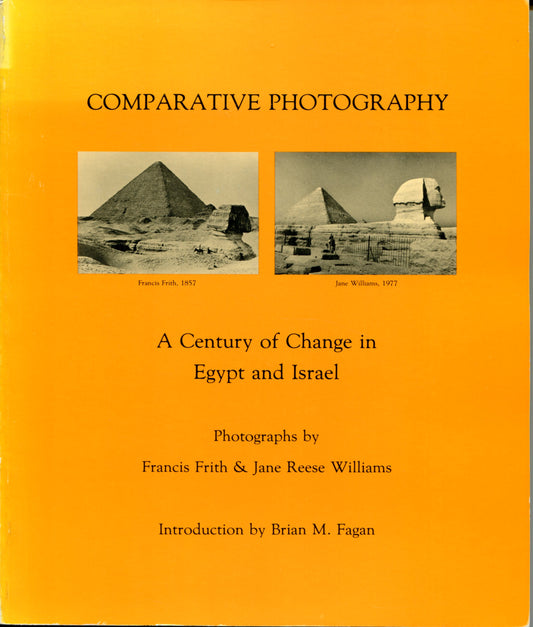 Frith, Francis. Comparative Photography: A Century of Change in Egypt and Israel.