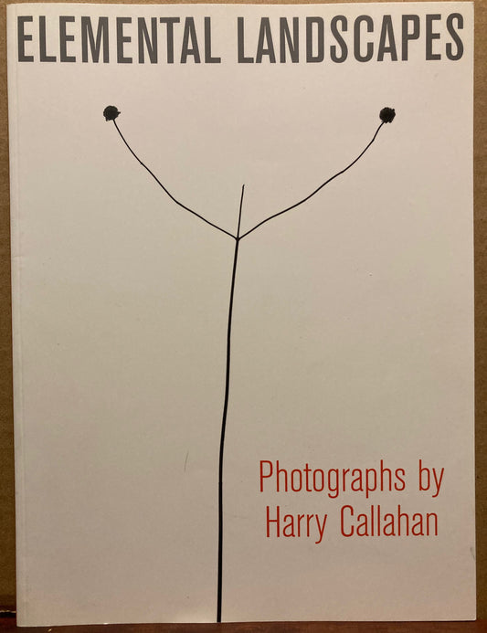 Callahan, Harry. Elemental Landscapes: Photographs by Harry Callahan.