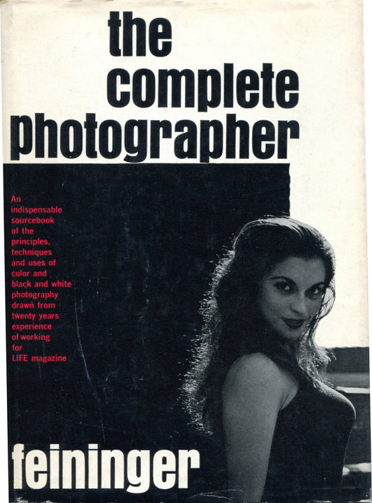 Feininger, Andreas. The Complete Photographer, uncommon 1968 edition.
