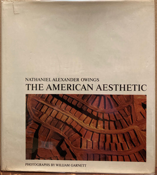 Garnett, William. The American Aesthetic by Nathaniel Alexander Owings with photographs by William Garnett.