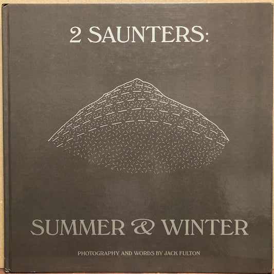 Fulton, Jack. 2 Saunters: Summer and Winter 1978 by Jack Fulton.