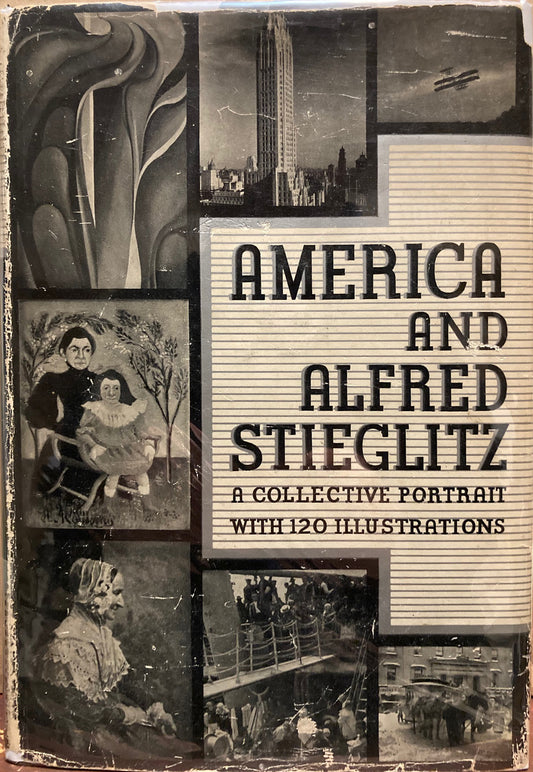 Stieglitz, Alfred. America and Alfred Stieglitz by Waldo Frank, Lewis Mumford, Dorothy Norman, et al.