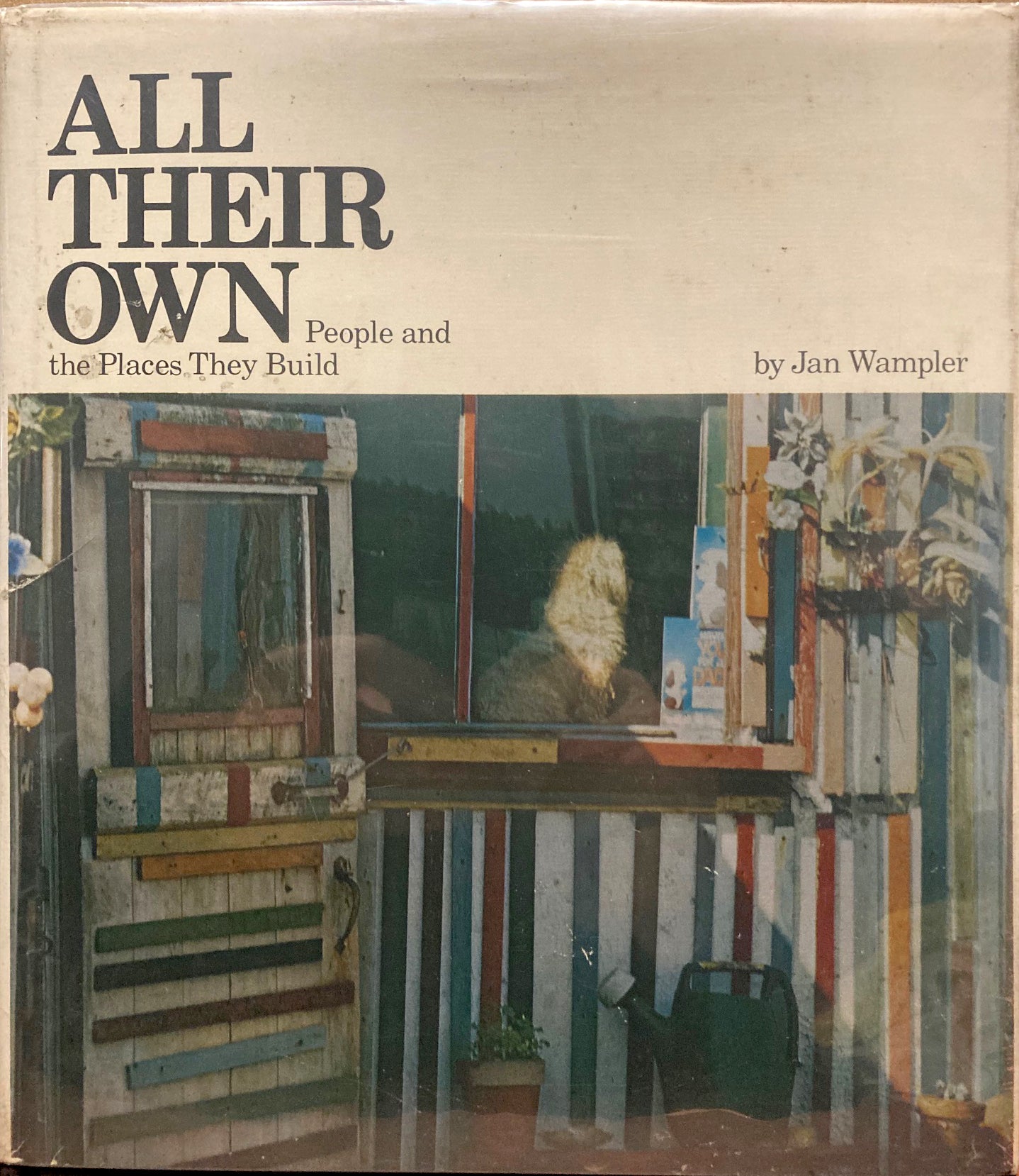 Wampler, Jan. All Their Own: People and the Places They Build by Jan Wampler.