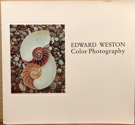 Weston, Edward. Edward Weston: Color Photography. Essays by Edward Weston, Terence Pitts, and Nancy Newhall.