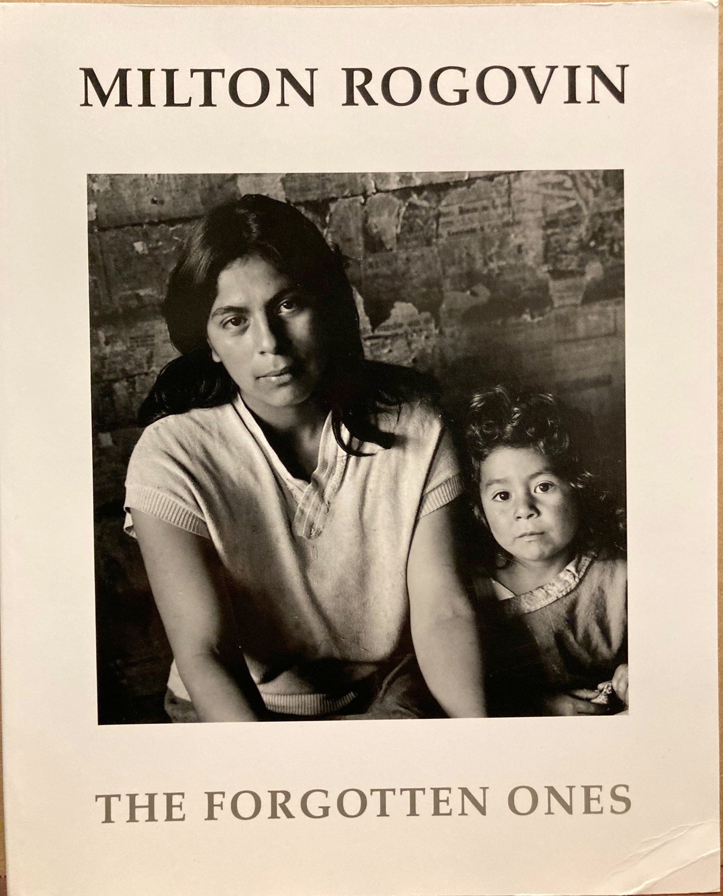 Rogovin, Milton. Milton Rogovin: The Forgotten Ones.