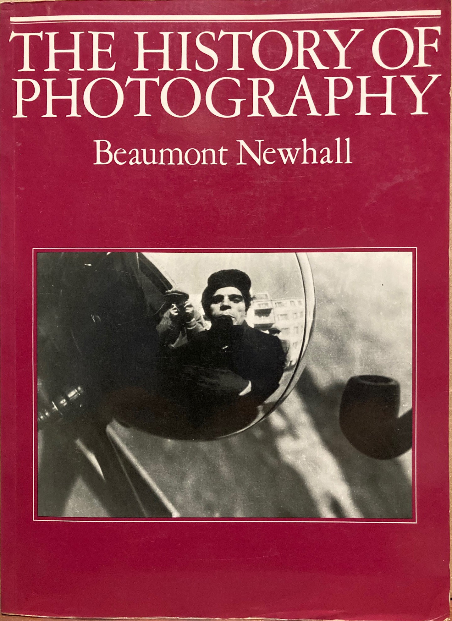 History of Photography. The History of Photography by Beaumont Newhall, 1988. 3rd printing.