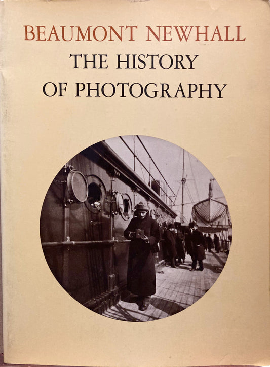 History of Photography. The History of Photography from 1839 to the Present Day. Revised and Enlarged Edition by Beaumont Newhall. 1964.