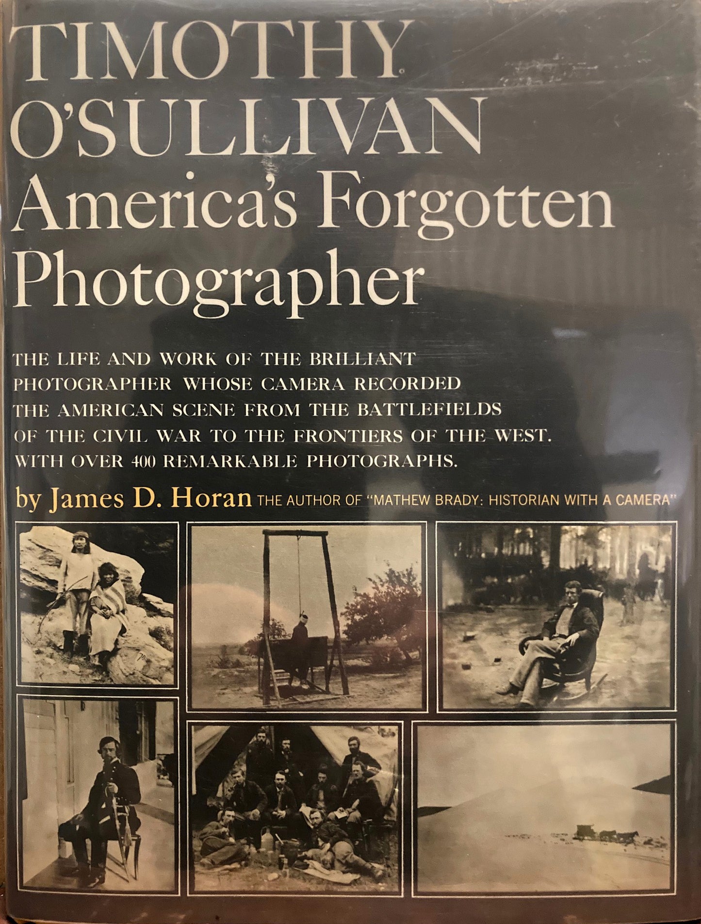 O'Sullivan, Timothy. Timothy O'Sullivan, America's Forgotten Photographer by James D. Horan.