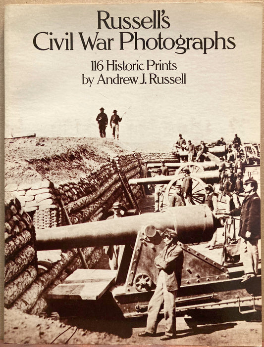 Russell, Andrew J.  Russell's Civil War Photographs. 116 Historic Prints by Andrew J. Russell.