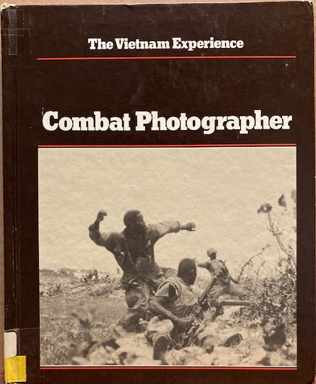 Vietnam War. The Vietnam Experience: Combat Photographer by Nick Mills.