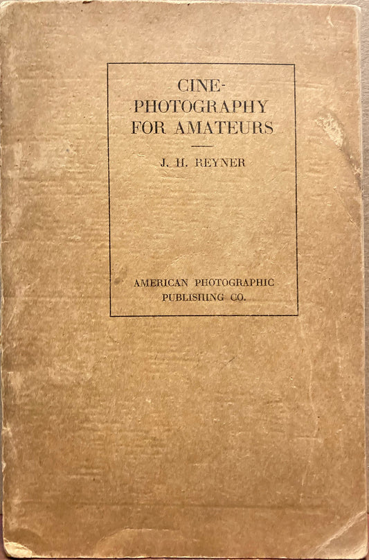 Cinematography. Cine-Photography for Amateurs by J.H. Reyner.