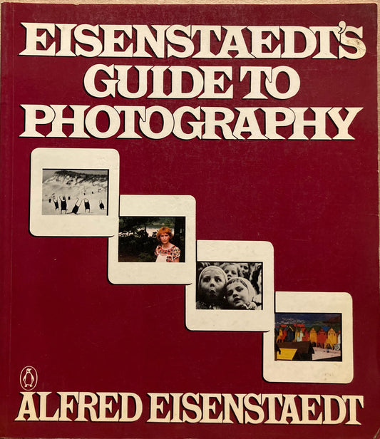 Eisenstaedt, Alfred. Eisenstaedt's Guide to Photography by Alfred Eisenstaedt.