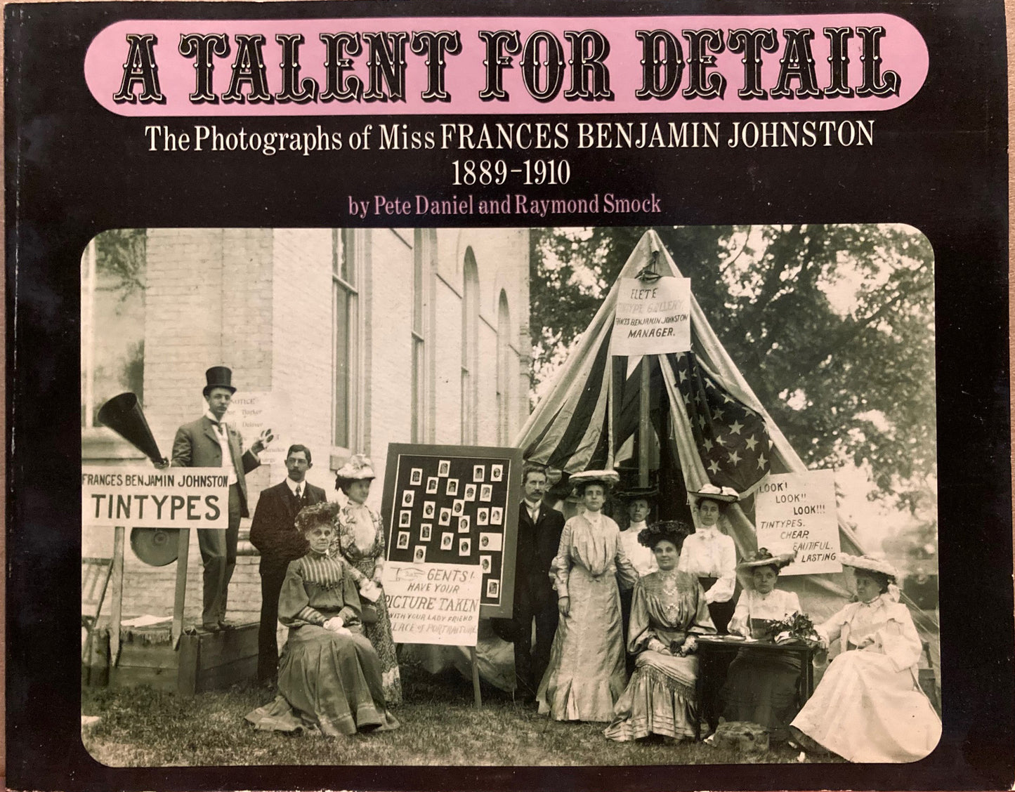 Johnston, Frances Benjamin. A Talent for Detail: The Photographs of Miss Frances Benjamin Johnston, 1889-1910 by Pete Daniel and Raymond Smock.