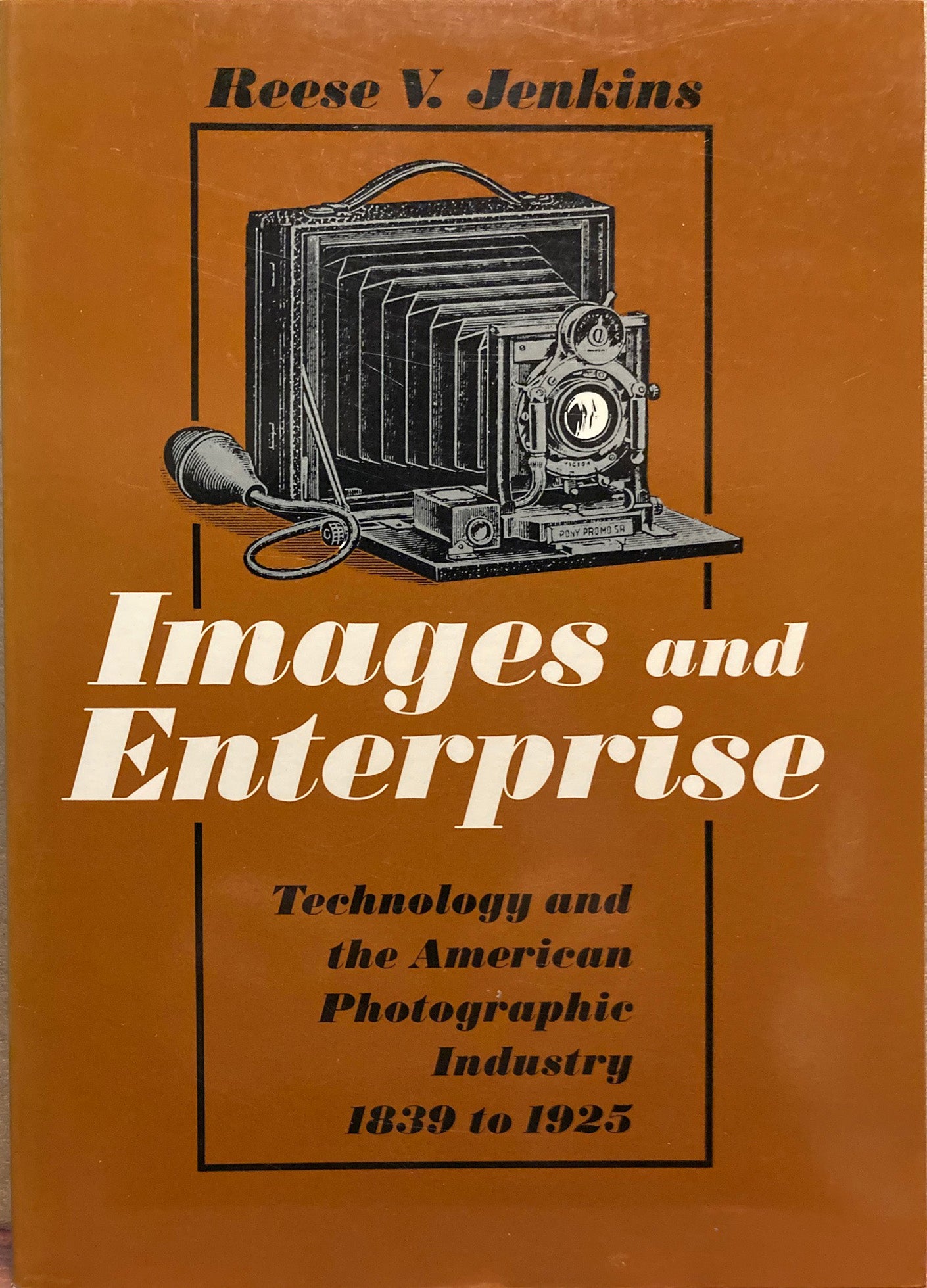 History of Photography. Images and Enterprise: Technology and the American Photographic Industry, 1839-1925 by Reese V. Jenkins.