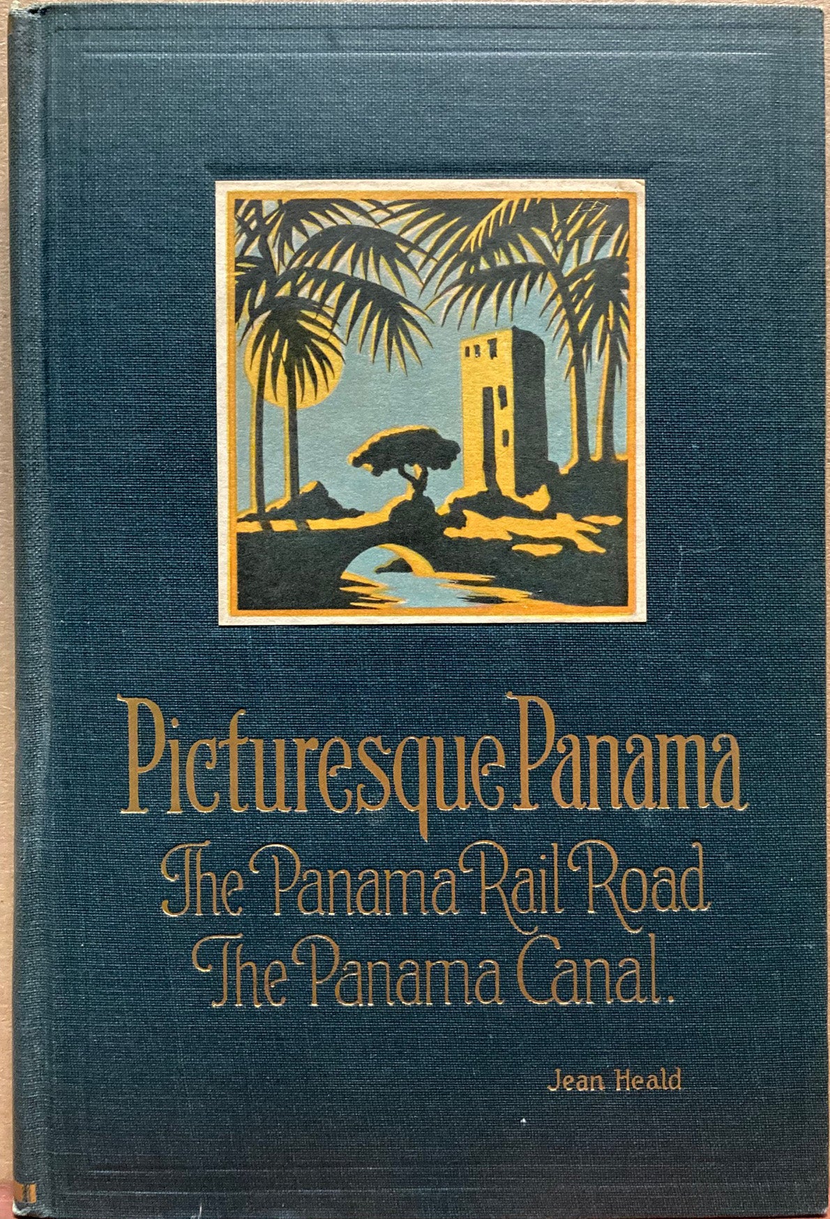 Panama. Picturesque Panama: The Panama Railroad, The Panama Canal. by Jean Sadler Heald.  Association copy.