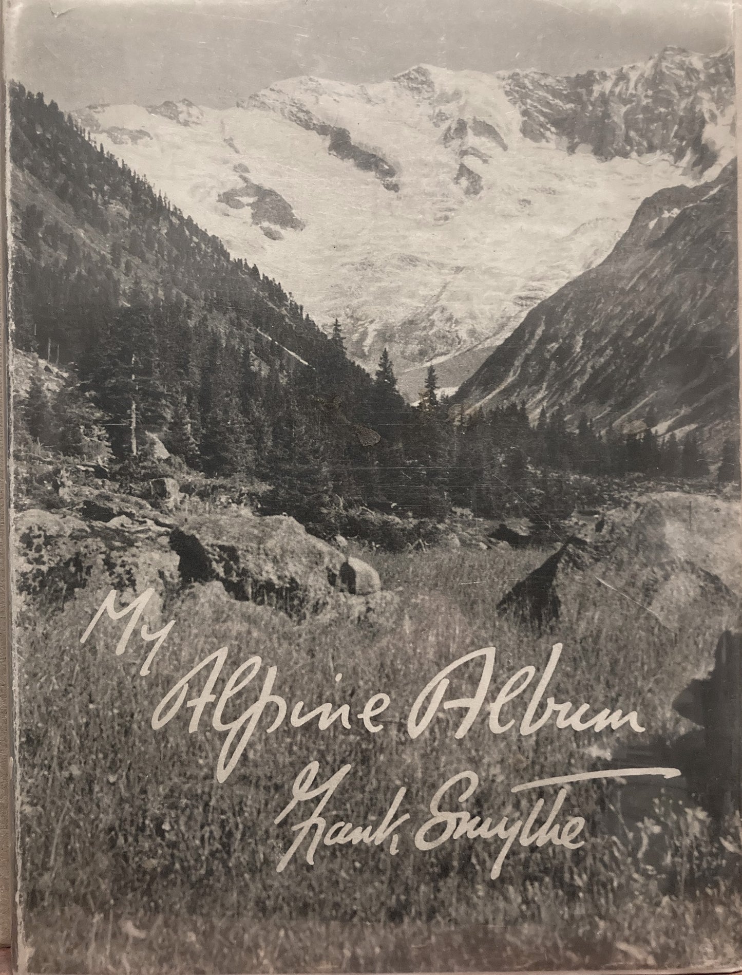 Smyth, Frank.  My Alpine Album. With Forty-Seven Reproductions of Photographs by the Author and a Sketch-Map. Second Edition. By Frank Smythe.