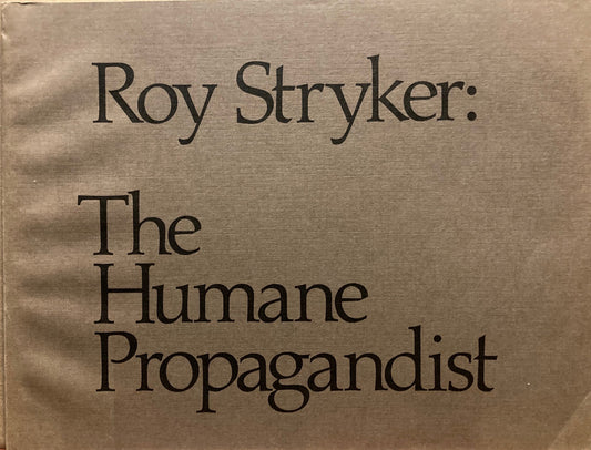 Stryker, Roy. Roy Stryker: Humane Propagandist by James C. Anderson, Robert J. Doherty, et al.